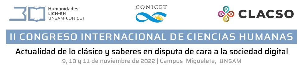 Segundo Congreso Internacional de Ciencias Humanas  “Actualidad de lo clásico y saberes en disputa de cara a la sociedad digital".
										Inscripción.
															Escuela de Humanidades, Universidad Nacional de San Martín.
															9 al 11 de noviembre de 2022.
										San Martín, Argentina.