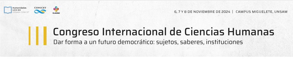 III Congreso Internacional de Ciencias Humanas.
										Dar forma a un futuro democrático: sujetos, saberes, instituciones.
															Escuela de Humanidades, Universidad Nacional de San Martín.
															6 al 8 de noviembre de 2024.
										Gral. San Martín, Argentina.