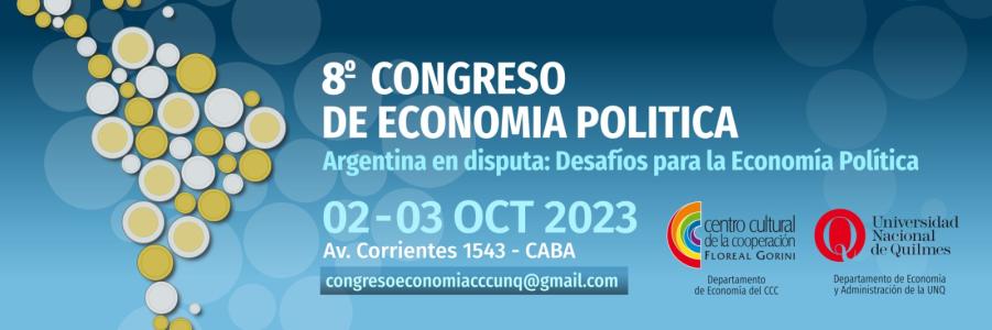 Congreso de Economía Política CCC-UNQ.
										Debates en la heterodoxia en Argentina.
															Centro Cultural de la Cooperación y Universidad Nacional de Quilmes.
															18 y 19 de octubre de 2022.
										Buenos Aires, Argentina.