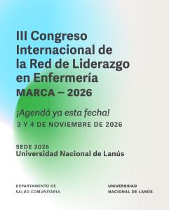III Congreso Internacional de la Red de Liderazgo en Enfermería - MARCA 2026.
															Universidad Nacional de Lanús.
															3 y 4 de noviembre de 2026.
										Remedios de Escalada, Argentina.