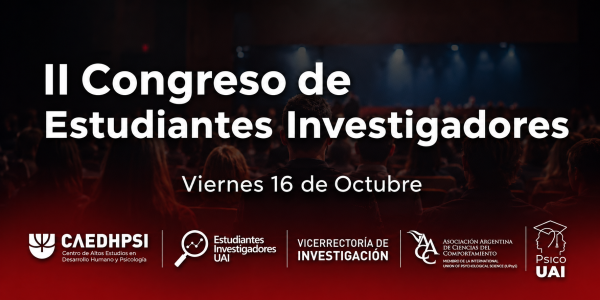 II Congreso de Estudiantes Investigadores, Facultad de Psicología y Relaciones Humanas.
										Universidad Abierta Interamericana.
															Centro de Altos Estudios en Desarrollo Humano y Psicología, Universidad Abierta Interamericana.
															16 de octubre de 2026.
										CABA, Argentina.