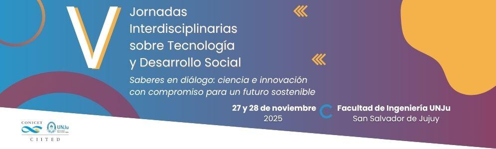 V Jornadas Interdisciplinarias de Tecnología y Desarrollo Social.
															Centro Interdisciplinario de Investigación en Tecnología y Desarrollo Social para el NOA.
															27 y 28 de noviembre de 2025.
										San Salvador de Jujuy, Argentina.