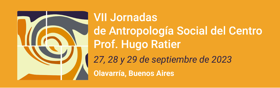 VII Jornadas de Antropología Social del Centro. Prof. Hugo Ratier.
															Departamento de Antropología Social FACSO-UNICEN.
															27 al 29 de septiembre de 2023.
										Olavarría, Argentina.